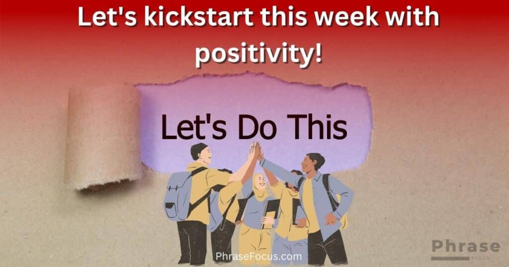 Let's kickstart this week with positivity!