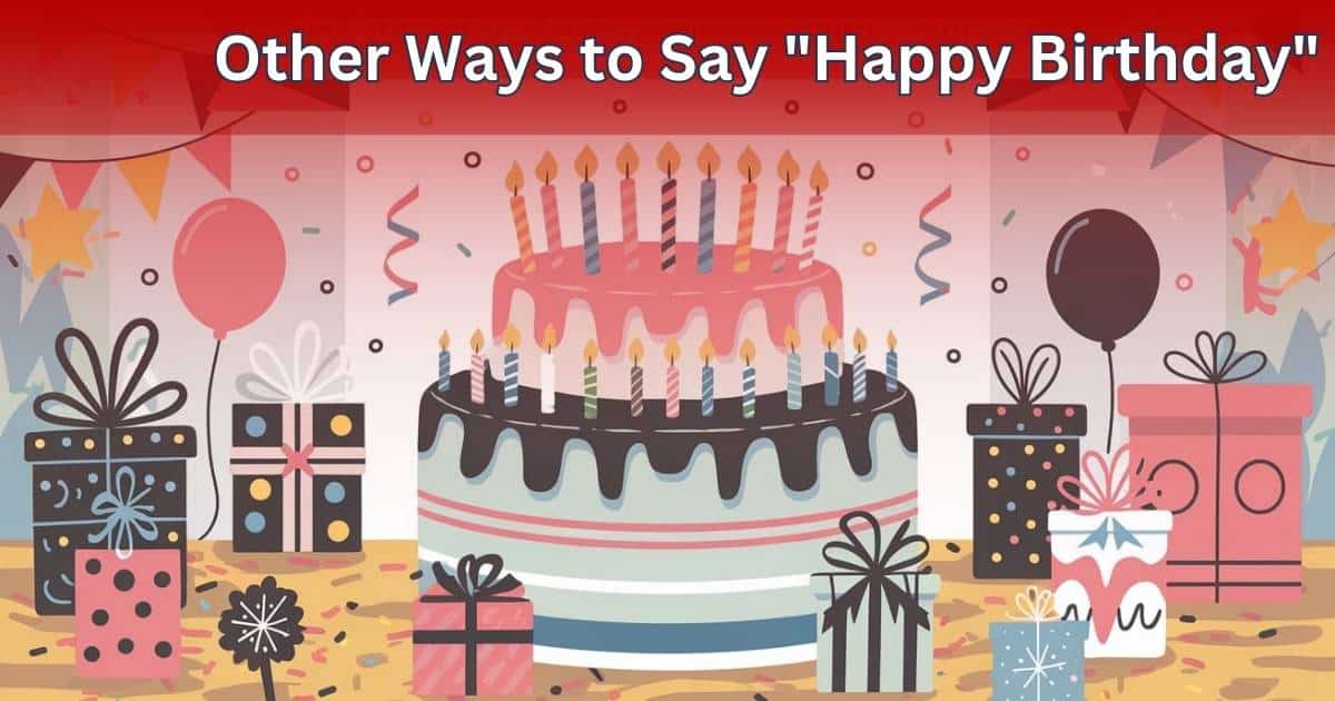 Other Ways to Say Happy Birthday