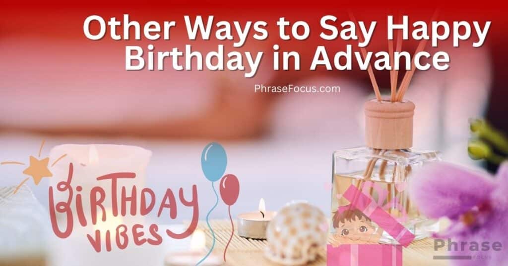 Other Ways to Say Happy Birthday in Advance