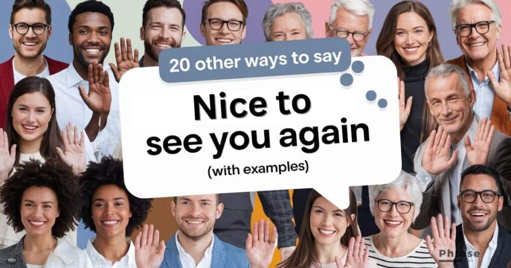 Other Ways to Say Nice to See You Again