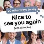 Other Ways to Say Nice to See You Again