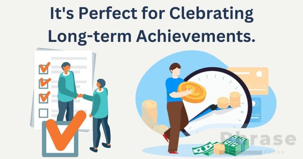 It's perfect for celebrating long-term achievements.