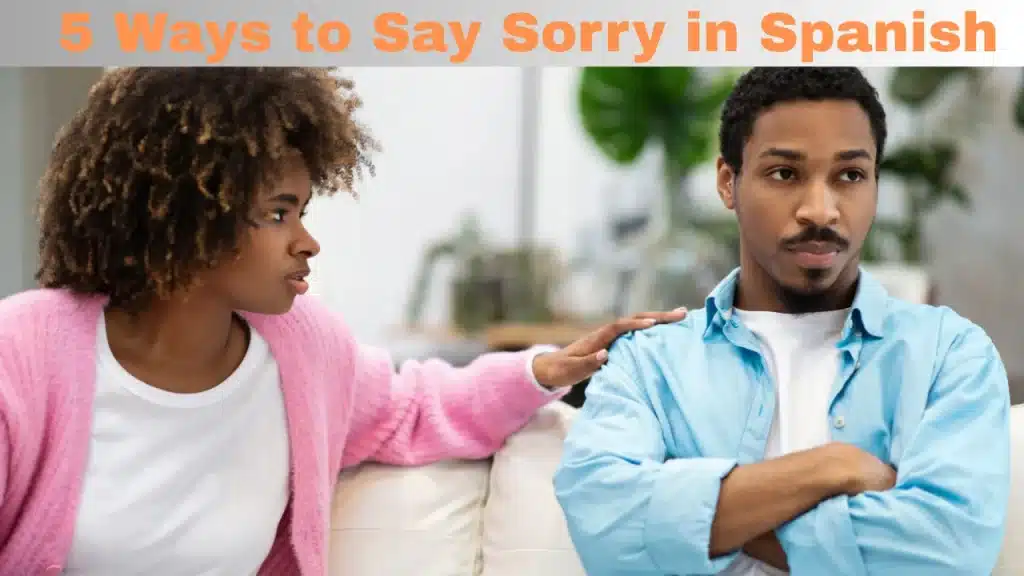 5 Ways to Say Sorry in Spanish
