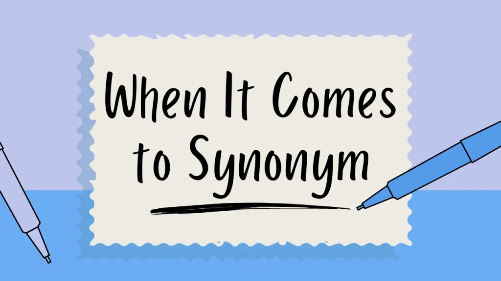 When It Comes to Synonym
