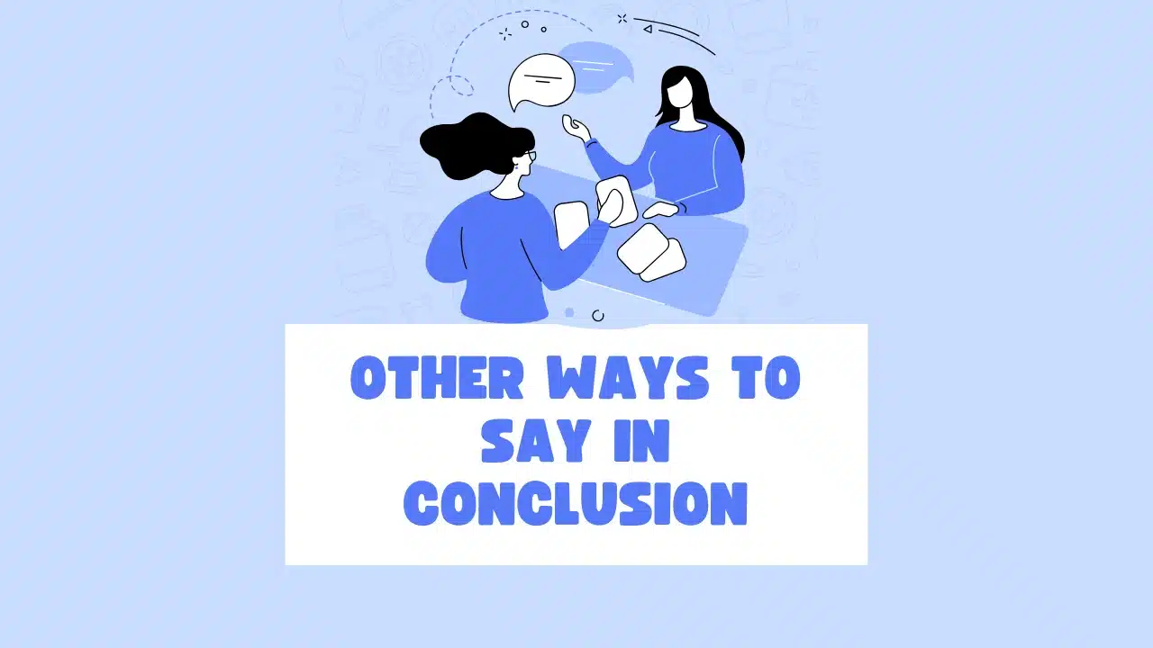 other ways to say in conclusion