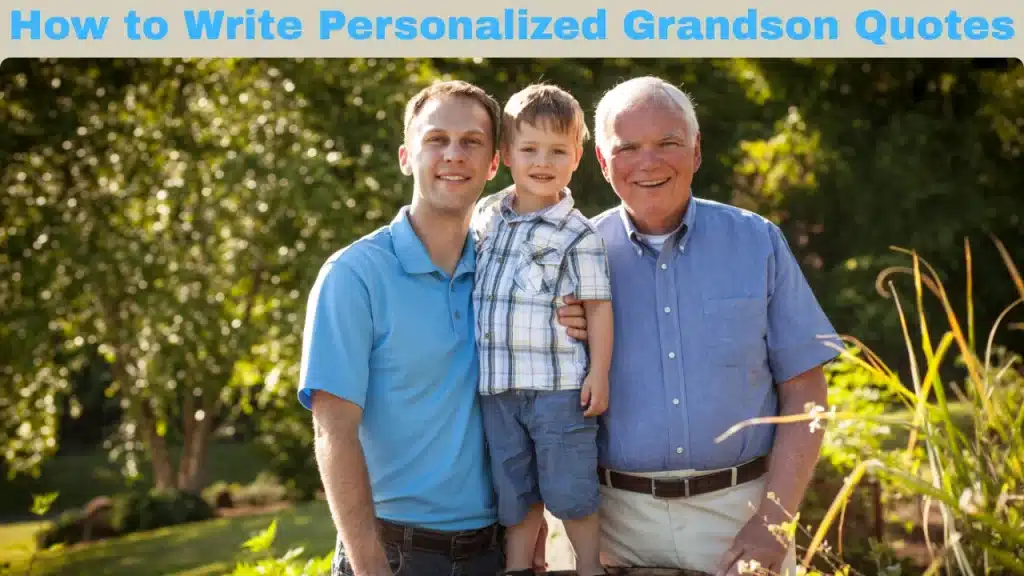 How to Write Personalized Grandson Quotes