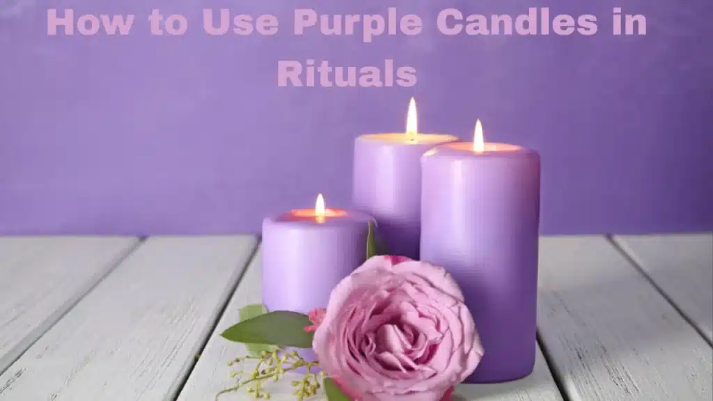 Purple Candle Meaning and How to Use Purple Candles in Rituals