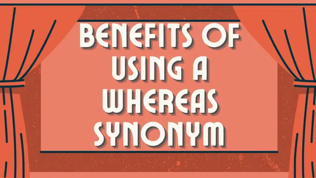 Benefits of Using a Whereas Synonym