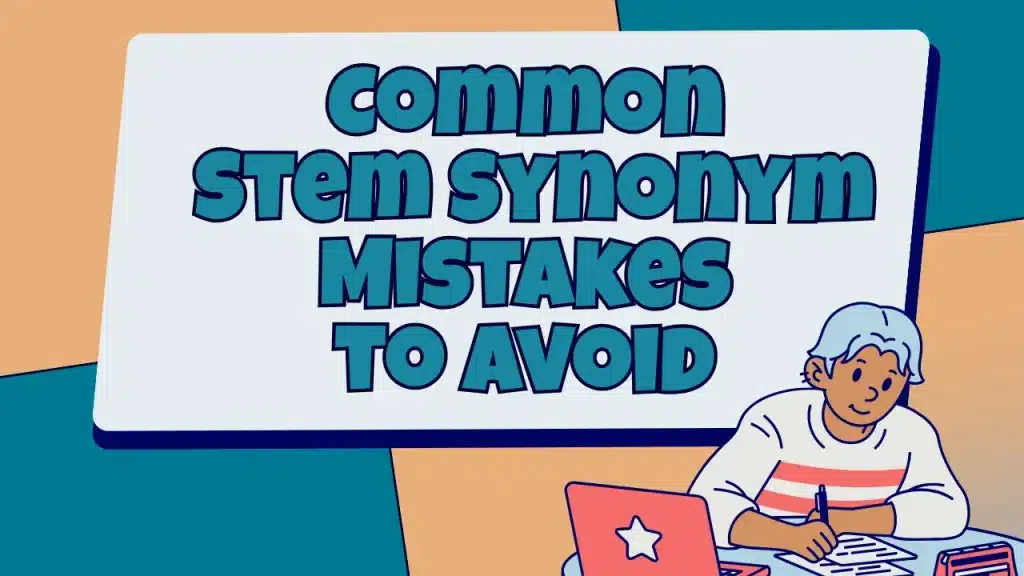 Common Stem Synonym Mistakes to Avoid