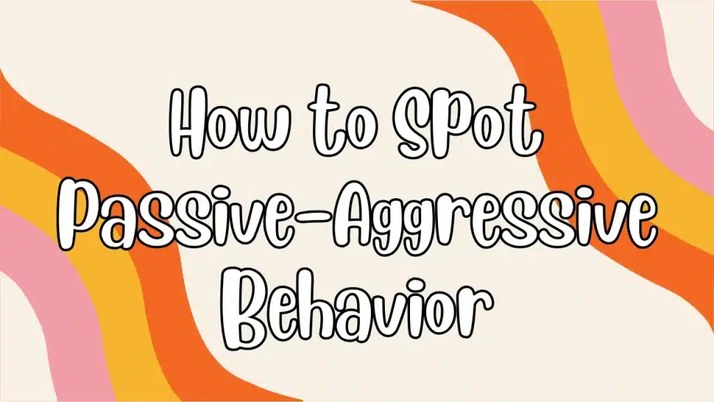 Passive Aggressive Synonym and How to Spot Passive-Aggressive Behavior