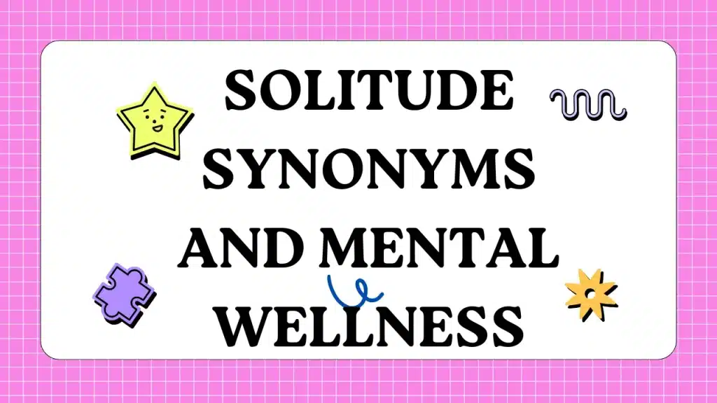 Solitude Synonyms and Mental Wellness