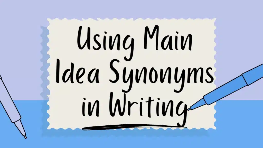 Using Main Idea Synonyms in Writing