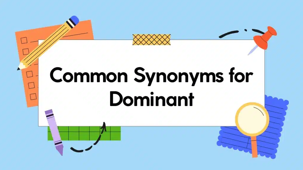 Dominant Synonyms and Common Synonyms for Dominant