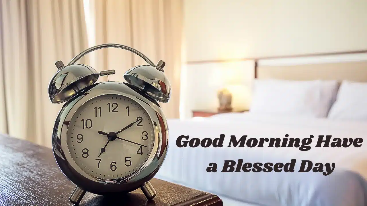 Good Morning Have a Blessed Day