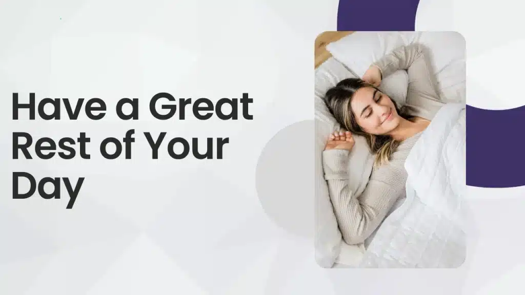Have a Great Rest of Your Day