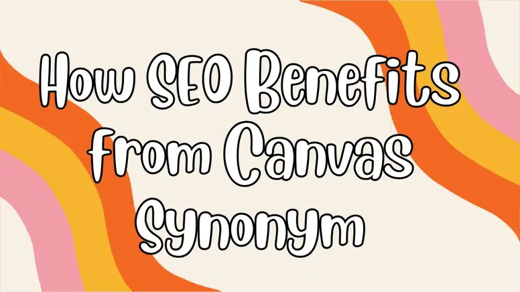 How SEO Benefits from Canvas Synonym