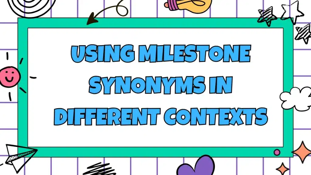 Using Milestone Synonyms in Different Contexts