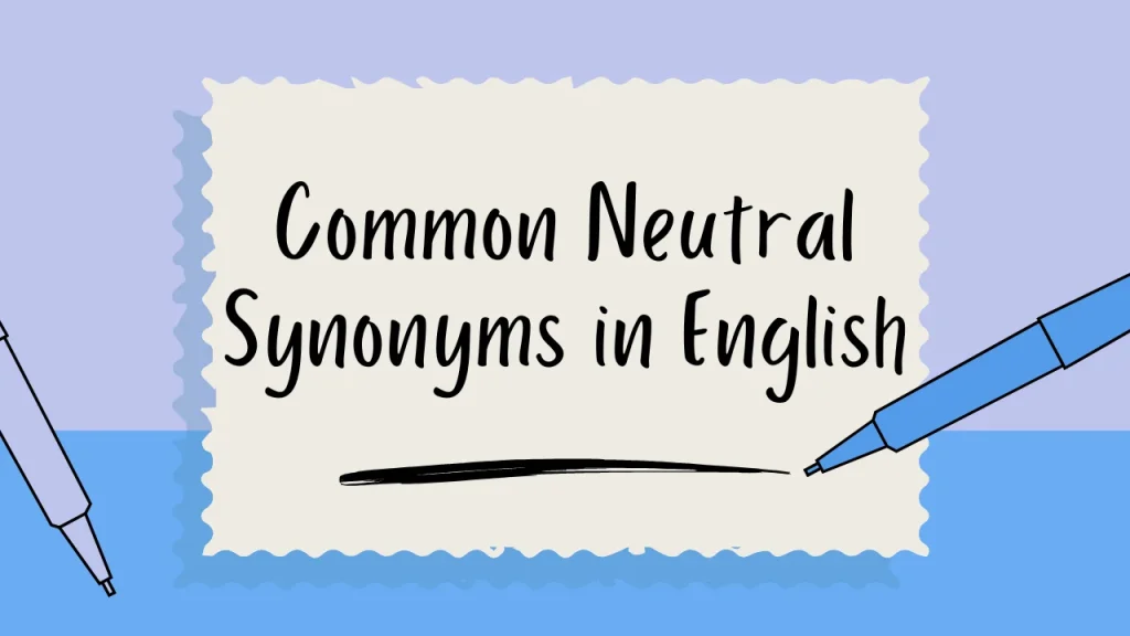 Common Neutral Synonyms in English