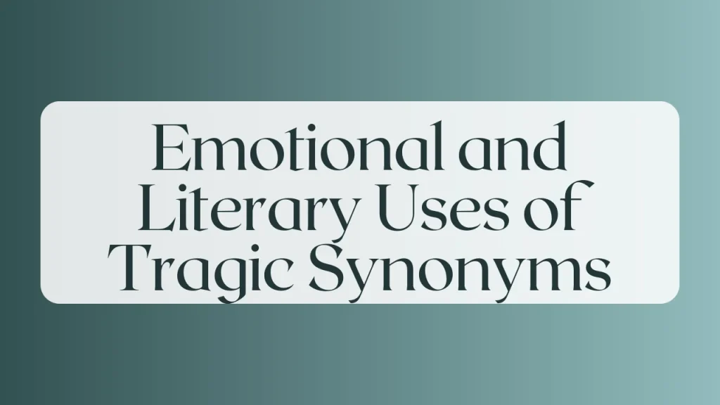 Emotional and Literary Uses of Tragic Synonyms