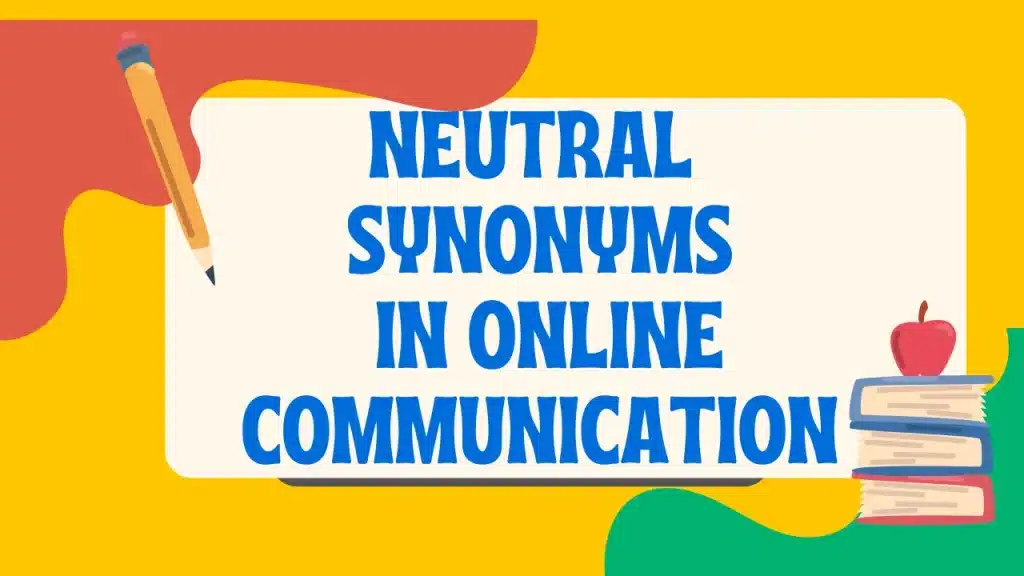 Neutral Synonyms in Online Communication