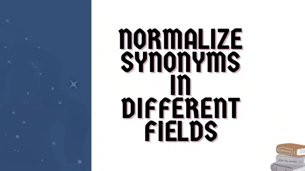 Normalize Synonyms in Different Fields