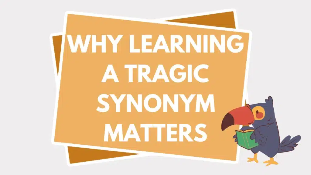 Why Learning a Tragic Synonym Matters